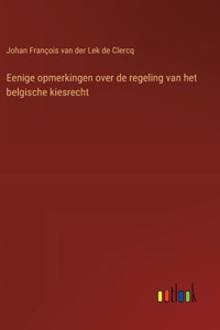 Eenige opmerkingen over de regeling van het belgische kiesrecht