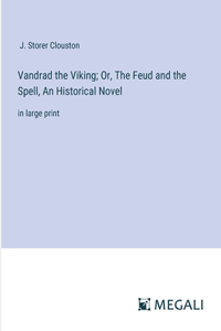 Vandrad the Viking; Or, The Feud and the Spell, An Historical Novel