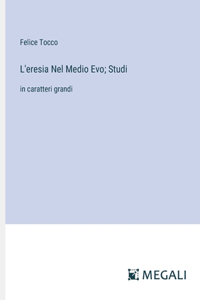 L'eresia Nel Medio Evo; Studi
