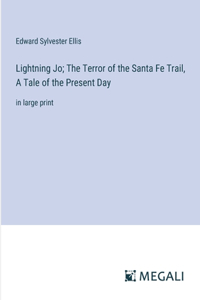 Lightning Jo; The Terror of the Santa Fe Trail, A Tale of the Present Day