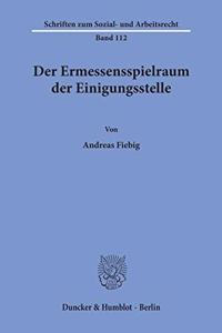 Der Ermessensspielraum Der Einigungsstelle