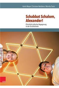 Schabbat Schalom, Alexander!