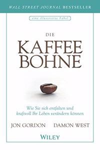 Die Kaffeebohne - Wie Sie sich entfalten und kraftvoll Ihr Leben verandern koennen