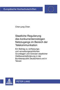 Staatliche Regulierung Des Konkurrentennuetzigen Netzzugangs Im Bereich Der Telekommunikation