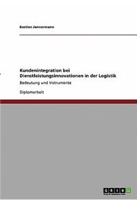 Kundenintegration bei Dienstleistungsinnovationen in der Logistik