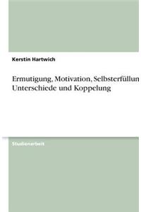 Ermutigung, Motivation, Selbsterfüllung. Unterschiede Und Koppelung