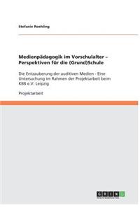 Medienpädagogik im Vorschulalter - Perspektiven für die (Grund)Schule