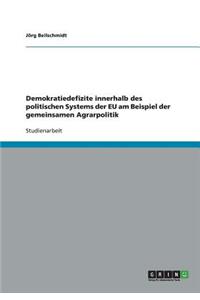 Demokratiedefizite innerhalb des politischen Systems der EU am Beispiel der gemeinsamen Agrarpolitik