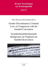 Gender Discriminatory Criminal Laws in Comparison with the Istanbul Convention / Geschlechterdiskrimierende Strafgesetze Im Vergleich Zur Istanbul-Konvention