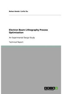 Electron Beam Lithography Process Optimization