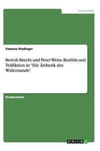 Bertolt Brecht und Peter Weiss. Realität und Teilfiktion in Die Ästhetik des Widerstands