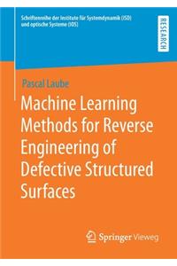 Machine Learning Methods for Reverse Engineering of Defective Structured Surfaces