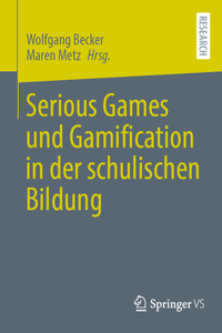 Serious Games Und Gamification in Der Schulischen Bildung