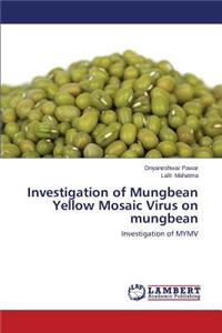 Investigation of Mungbean Yellow Mosaic Virus on Mungbean
