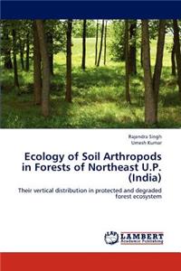 Ecology of Soil Arthropods in Forests of Northeast U.P. (India)