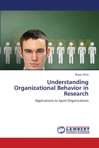 Understanding Organizational Behavior in Research