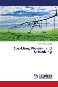 Sparkling, Plowing and Urbanizing
