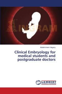 Clinical Embryology for medical students and postgraduate doctors