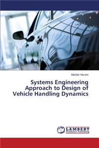 Systems Engineering Approach to Design of Vehicle Handling Dynamics