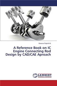 Reference Book on IC Engine Connecting Rod Design by CAD/CAE Aproach