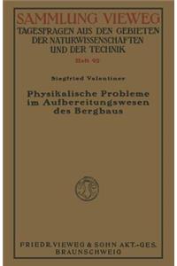 Physikalische Probleme im Aufbereitungswesen des Bergbaus