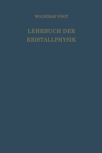 Lehrbuch Der Kristallphysik (Mit Ausschluss Der Kristalloptik)