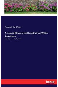 chronical history of the life and work of William Shakespeare