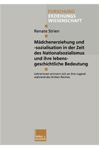 Mädchenerziehung und -sozialisation in der Zeit des Nationalsozialismus und ihre lebensgeschichtliche Bedeutung