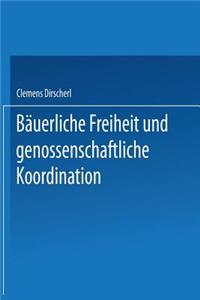 Bäuerliche Freiheit und genossenschaftliche Koordination