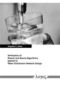 Verification of Branch and Bound Algorithms Applied to Water Distribution Network Design
