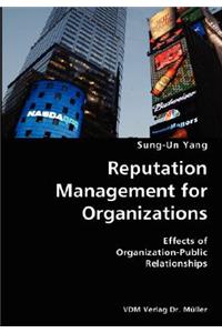 Reputation Management for Organizations- Effects of Organization-Public Relationships