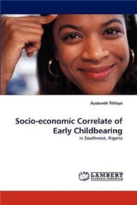 Socio-Economic Correlate of Early Childbearing