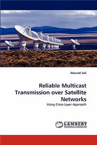 Reliable Multicast Transmission Over Satellite Networks