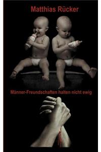 Männer-Feundschaften halten nicht ewig