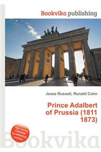Prince Adalbert of Prussia (1811 1873)