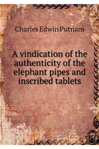 A Vindication of the Authenticity of the Elephant Pipes and Inscribed Tablets