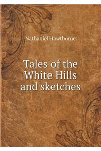 Tales of the White Hills and sketches