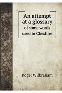 An Attempt at a Glossary of Some Words Used in Cheshire