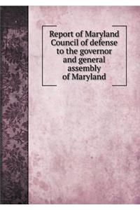 Report of Maryland Council of Defense to the Governor and General Assembly of Maryland