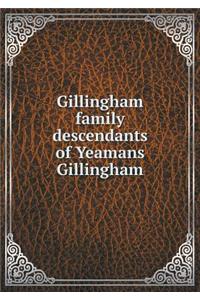 Gillingham Family Descendants of Yeamans Gillingham