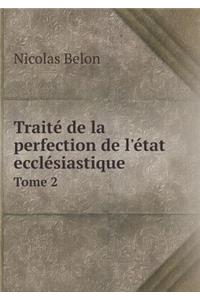 Traité de la perfection de l'état ecclésiastique Tome 2