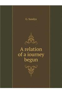 A relation of a iourney begun