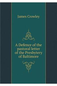 A Defence of the pastoral letter of the Presbytery of Baltimore