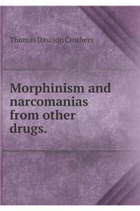 Morphinism and narcomanias from other drugs