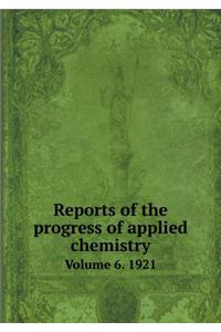 Reports of the progress of applied chemistry Volume 6. 1921