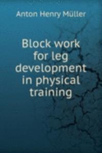 Block work for leg development in physical training