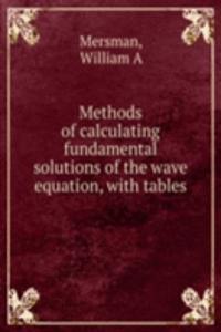 Methods of calculating fundamental solutions of the wave equation