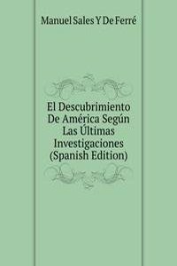 El Descubrimiento De America Segun Las Ultimas Investigaciones (Spanish Edition)