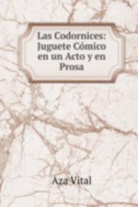 Las Codornices: Juguete Comico en un Acto y en Prosa