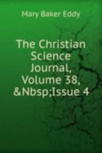 Christian Science Journal, Volume 38,&Nbsp;Issue 4